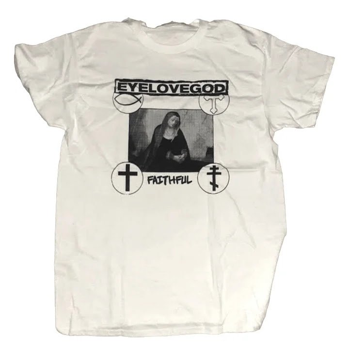 Crisis Hotline merch: white t-shirt reading EYELOVEGOD FAITHFUL with a religious portrait and two crosses
