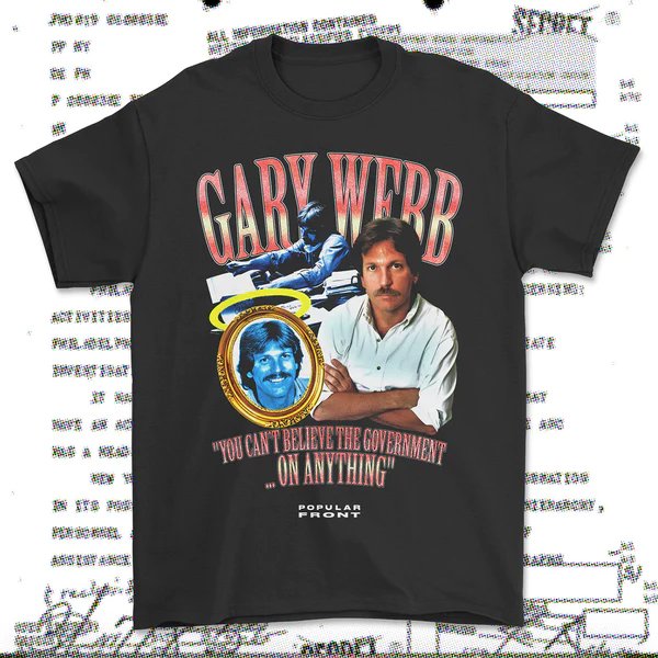 Crisis Hotline merch: black Gary Webb t-shirt mockup with a portrait and the quote "You can't believe the government on anything"